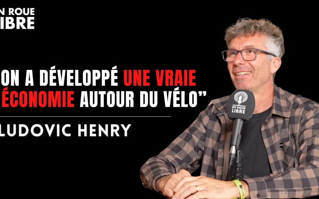 Ludovic Henry est l&rsquo;invité d&rsquo;En Roue Libre Podcast